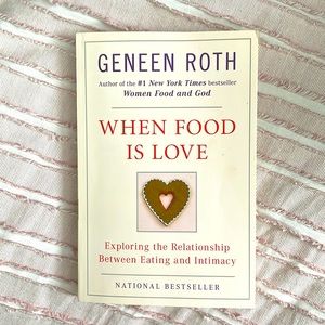 When Food Is Love soft cover book by Geneen Roth